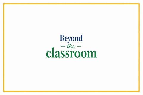 Beyond the classroom
